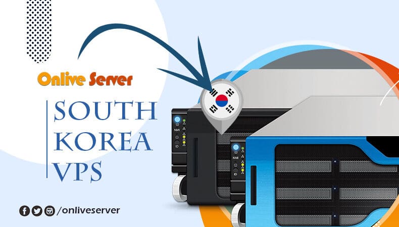 Gain The Best South Korea VPS Hosting By Onlive Server